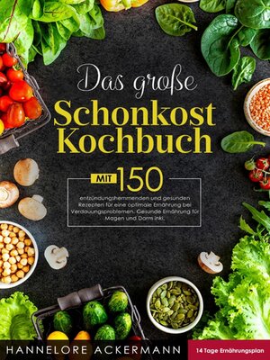 cover image of Das große Schonkost Kochbuch! Inklusive 14 Tage Ernährungsplan und Ratgeberteil! 1. Auflage